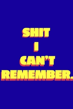 Paperback Shit I Can't Remember Travel Journal: Lined Notebook / Journal Gift, 120 Pages, 6x9, Soft Cover, Matte Finish Book