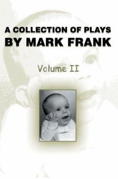 Paperback A Collection of Plays by Mark Frank: Volume II Book