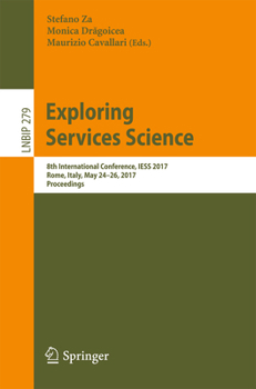 Paperback Exploring Services Science: 8th International Conference, Iess 2017, Rome, Italy, May 24-26, 2017, Proceedings Book