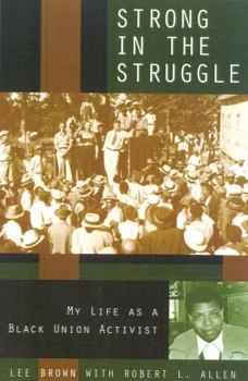 Hardcover Strong in the Struggle: My Life as a Black Labor Activist Book
