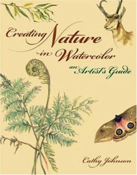 Hardcover Creating Nature in Watercolor: An Artist's Guide Book