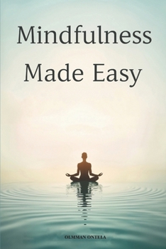 Paperback Mindfulness Made Easy: Simple Techniques for Finding Clarity, Reducing Stress, and Enhancing Emotional Balance Book