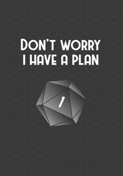 Paperback Don't Worry I Have A Plan: Mixed Role Playing Gamer Paper (College Ruled, Graph, Hex): Funny RPG Journal Book
