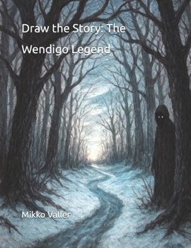 Draw the Story: The Wendigo Legend