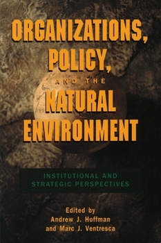 Paperback Organizations, Policy, and the Natural Environment: Institutional and Strategic Perspectives Book