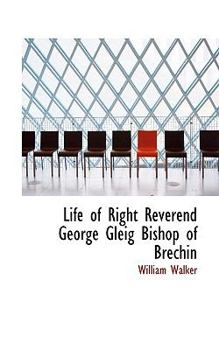 Paperback Life of Right Reverend George Gleig Bishop of Brechin Book