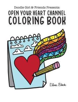 Paperback Doodle Girl & Friends Presents: : Open Your Heart Channel Coloring Book