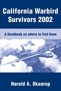 Paperback California Warbird Survivors 2002: A Handbook on where to find them Book