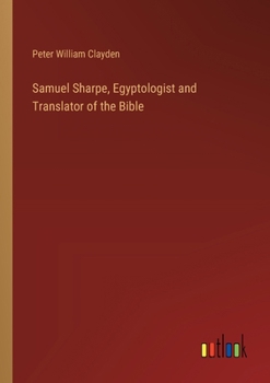 Paperback Samuel Sharpe, Egyptologist and Translator of the Bible Book