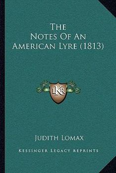 Paperback The Notes Of An American Lyre (1813) Book