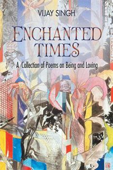 Paperback Enchanted Times: A Collection of Poems on Being and Loving Book