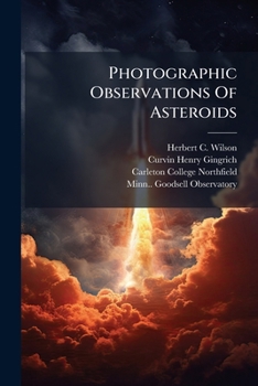 Photographic Observations of Asteroids: Made with the 8-Inch Refractor During the Years 1912-1916