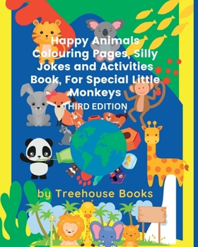 Paperback Happy Animals Colouring Pages, Silly Jokes and Activities Book, For Special Little Monkeys Third Edition Book