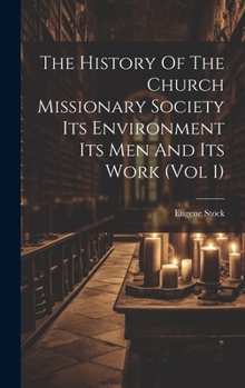 Hardcover The History Of The Church Missionary Society Its Environment Its Men And Its Work (vol 1) Book