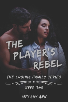 The Player's Rebel - Book #2 of the Lucinio Family