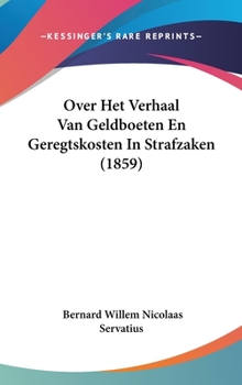 Hardcover Over Het Verhaal Van Geldboeten En Geregtskosten in Strafzaken (1859) [Chinese] Book