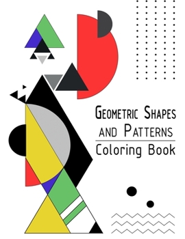 Paperback Geometric Shapes and Patterns Coloring Book: Adult Relaxing and Stress Relieving Designs to Help Release your Creative Side Book