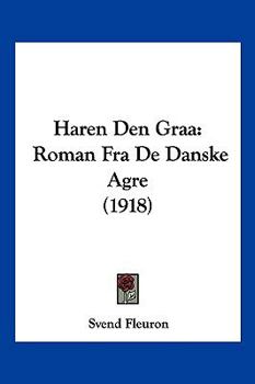 Haren den grå: Roman fra de danske Agre