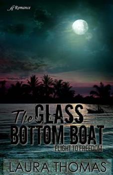 The Glass Bottom Boat - Book #1 of the Flight to Freedom
