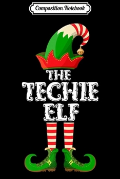Paperback Composition Notebook: Techie Elf - Funny Matching Family Group Christmas Gifts Premium Journal/Notebook Blank Lined Ruled 6x9 100 Pages Book