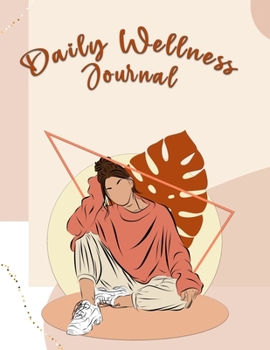 Daily Wellness Journal: A Daily Physical & Mental Wellness Tracking Journal for Women