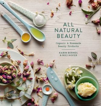 Hardcover All Natural Beauty: Organic & Homemade Beauty Products Book