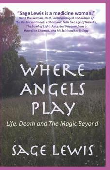 Paperback Where Angels Play: Life, Death and The Magic Beyond Book
