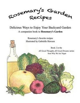 Paperback Rosemary's Garden Recipes: Delicious Ways to Enjoy Your Backyard Garden Book