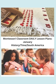 Paperback Montessori Classroom DAILY Lesson Plans: January: History/Time/South America Book
