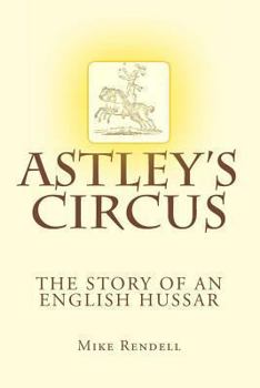 Paperback Astley's Circus - the story of an English Hussar Book