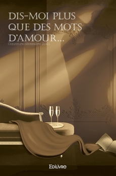 Paperback Dis-moi plus que des mots d'amour...: Concours décembre 2021 [French] Book