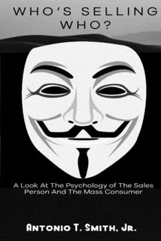 Paperback Who's Selling Who: A Look At The Psychology of The Sales Person And The Mass Consumer Book