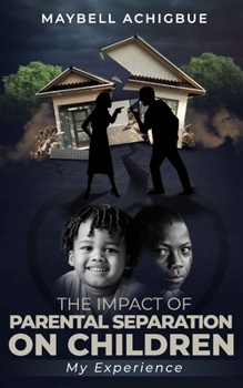 Paperback The Impact of Parental Separation on Children: My Experience Book