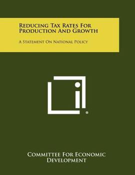 Paperback Reducing Tax Rates for Production and Growth: A Statement on National Policy Book