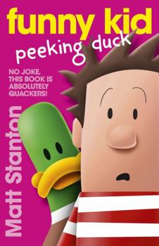 Paperback Funny Kid Peeking Duck (Funny Kid, #7): The hilarious, laugh-out-loud children's series for 2023 from million-copy mega-bestselling author Matt Stanton Book