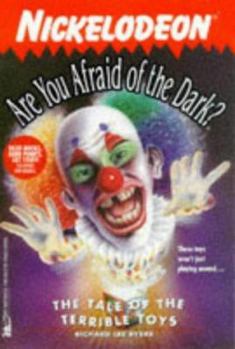 The TALE OF THE TERRIBLE TOYS: ARE YOU AFRAID OF THE DARK? #21 (ARE YOU AFRAID OF THE DARK) - Book #21 of the Are You Afraid of the Dark?
