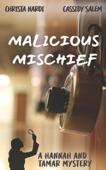 Malicious Mischief: A Hannah and Tamar Mystery - Book #4 of the A Hannah and Tamar Mystery
