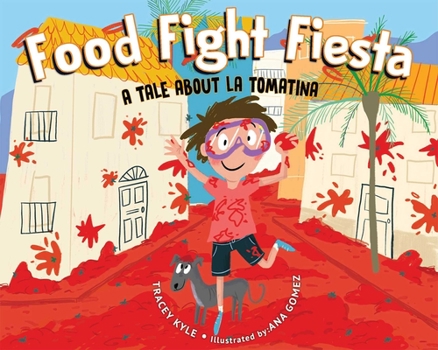 Hardcover Food Fight Fiesta: A Tale about La Tomatina Book