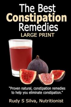 Paperback The Best Constipation Remedies: Large Print: Proven natural, constipation remedies to help you eliminate constipation [Large Print] Book