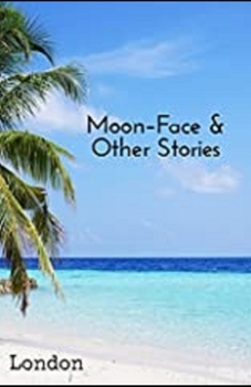 Moon-Face & Other Stories Illustrated