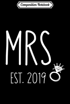 Composition Notebook: Womens Mrs Est 2019 Wedding Band Ring Gift for Bride Wife Journal/Notebook Blank Lined Ruled 6x9 100 Pages