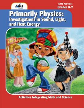 Perfect Paperback Primarily Physics: Investigations in Sound, Light, and Heat Energy Book