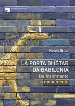 Paperback La Porta Di Istar Di Babilonia: Da Frammento a Monumento [Italian] Book