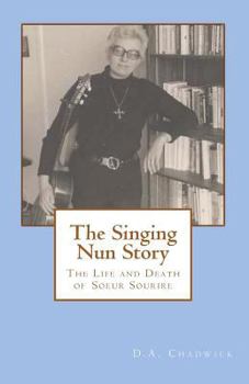 The Singing Nun Story: The Life and Death of Soeur Sourire