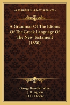 Paperback A Grammar Of The Idioms Of The Greek Language Of The New Testament (1850) Book