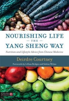 Paperback Nourishing Life the Yang Sheng Way: Nutrition and Lifestyle Advice from Chinese Medicine Book