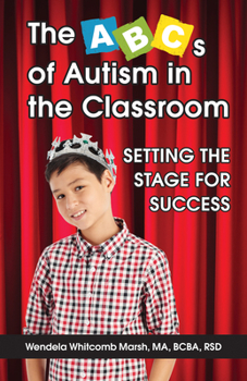 Paperback The ABCs of Autism in the Classroom: Setting the Stage for Success Book