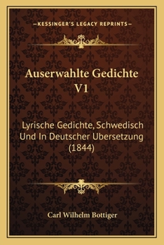 Paperback Auserwahlte Gedichte V1: Lyrische Gedichte, Schwedisch Und In Deutscher Ubersetzung (1844) [German] Book