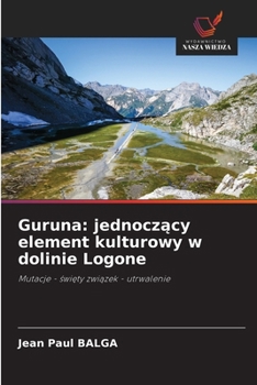 Guruna: jednoczacy element kulturowy w dolinie Logone (Polish Edition)