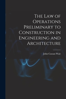 Paperback The Law of Operations Preliminary to Construction in Engineering and Architecture Book